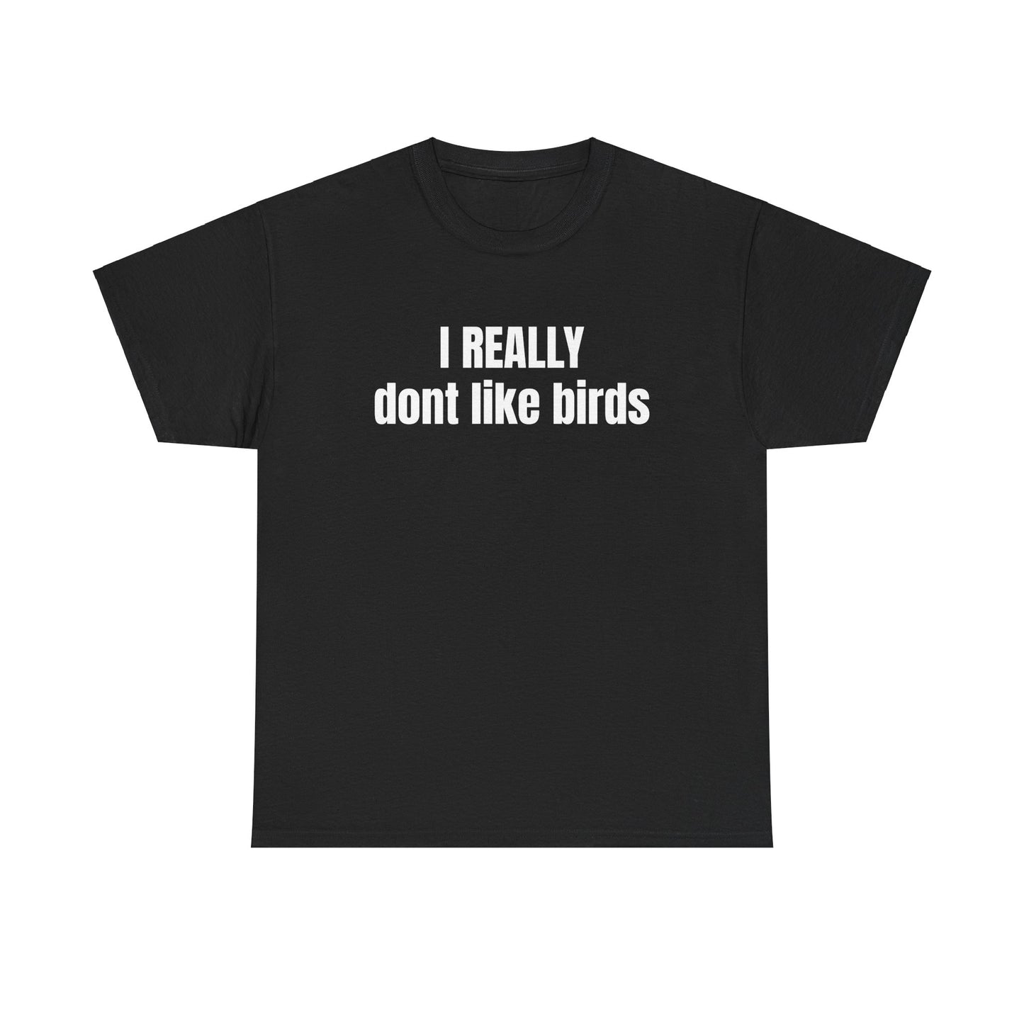 I Really Dont Like Birds T-Shirt